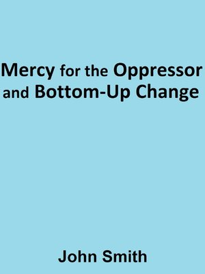 cover image of Mercy for the Oppressor and Bottom-Up Change